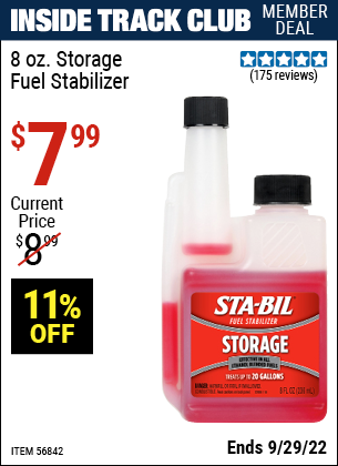 Inside Track Club members can buy the STA-BIL 8 oz. Storage Fuel Stabilizer (Item 56842) for $7.99, valid through 9/29/2022.