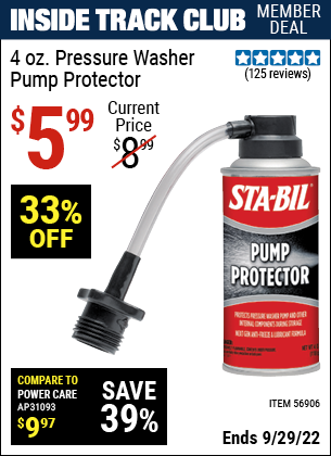 Inside Track Club members can buy the STA-BIL 4 oz. Pressure Washer Pump Protector (Item 56906) for $5.99, valid through 9/29/2022.