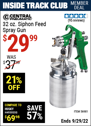Inside Track Club members can buy the CENTRAL PNEUMATIC 32 Oz. Siphon Feed Spray Gun (Item 56981) for $29.99, valid through 9/29/2022.
