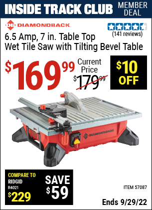 Inside Track Club members can buy the DIAMONDBACK 6.5 Amp 7 in. Table Top Wet Tile Saw with Tilting Bevel Table (Item 57087) for $169.99, valid through 9/29/2022.