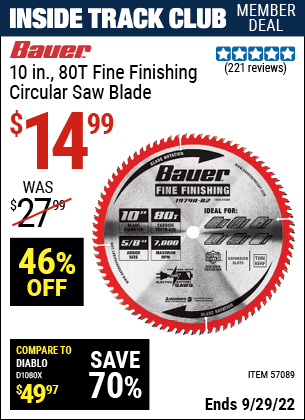 Inside Track Club members can buy the BAUER 10 In. 80T Fine Finishing Circular Saw Blade (Item 57089) for $14.99, valid through 9/29/2022.