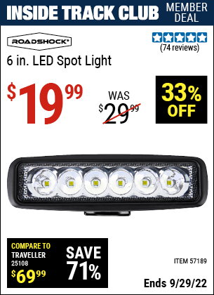 Inside Track Club members can buy the ROADSHOCK 6 In. LED Spot Light (Item 57189) for $19.99, valid through 9/29/2022.