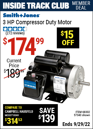 Inside Track Club members can buy the SMITH + JONES 3 HP Compressor Duty Motor (Item 57340/68302) for $174.99, valid through 9/29/2022.
