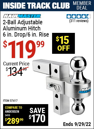 Inside Track Club members can buy the HAUL-MASTER 2-Ball Adjustable Aluminum Hitch – 6 in. Drop / 6 in. Rise (Item 57417) for $119.99, valid through 9/29/2022.