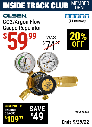 Inside Track Club members can buy the OLSEN CO2/Argon Flow Gauge Regulator (Item 58468) for $59.99, valid through 9/29/2022.