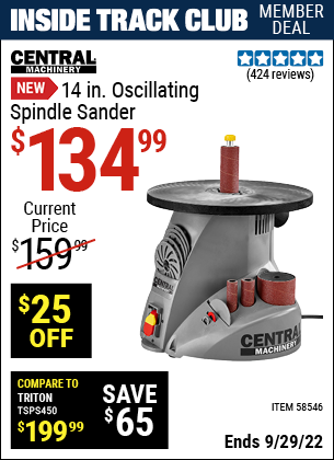 Inside Track Club members can buy the CENTRAL MACHINERY 14 in. Oscillating Spindle Sander (Item 58546) for $134.99, valid through 9/29/2022.