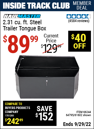 Inside Track Club members can buy the HAUL-MASTER 2.31 cu. ft. Steel Trailer Tongue Box (Item 61602/66244/64795) for $89.99, valid through 9/29/2022.