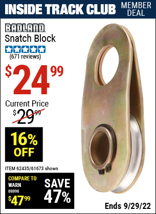 Inside Track Club members can buy the BADLAND Snatch Block (Item 61673/62435) for $24.99, valid through 9/29/2022.