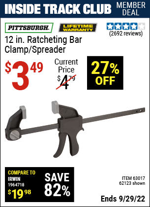 Inside Track Club members can buy the PITTSBURGH 12 in. Ratcheting Bar Clamp/Spreader (Item 62123/63017) for $3.49, valid through 9/29/2022.