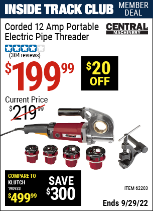 Inside Track Club members can buy the CENTRAL MACHINERY Portable Electric Pipe Threader (Item 62203) for $199.99, valid through 9/29/2022.
