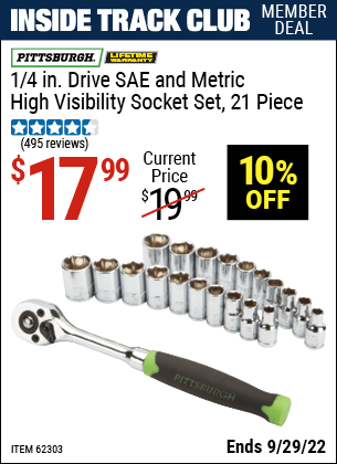 Inside Track Club members can buy the PITTSBURGH 1/4 in. Drive SAE & Metric High Visibility Socket Set 21 Pc. (Item 62303) for $17.99, valid through 9/29/2022.