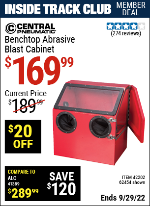 Inside Track Club members can buy the CENTRAL PNEUMATIC Benchtop Blast Cabinet (Item 62454/42202) for $169.99, valid through 9/29/2022.