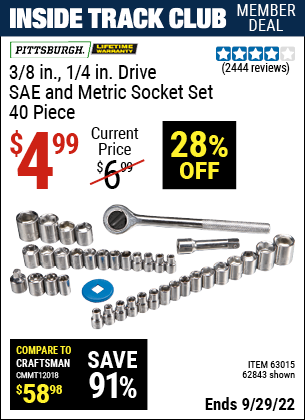 Inside Track Club members can buy the PITTSBURGH 40 Pc 3/8 in. 1/4 in. Drive SAE & Metric Socket Set (Item 62843/63015) for $4.99, valid through 9/29/2022.