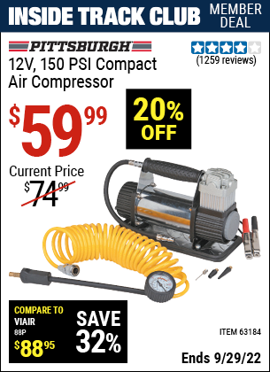 Inside Track Club members can buy the PITTSBURGH AUTOMOTIVE 12V 150 PSI Compact Air Compressor (Item 63184) for $59.99, valid through 9/29/2022.