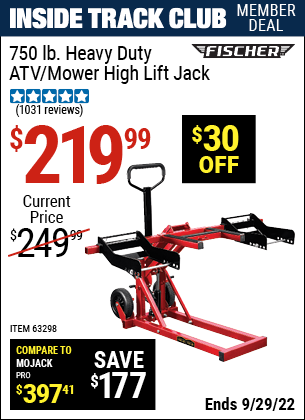 Inside Track Club members can buy the FISCHER 750 lb. Heavy Duty ATV/Mower High Lift Jack (Item 63298) for $219.99, valid through 9/29/2022.