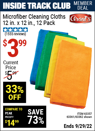 Inside Track Club members can buy the GRANT'S Microfiber Cleaning Cloth 12 in. x 12 in. 12 Pk. (Item 63362/63357/63361) for $3.99, valid through 9/29/2022.