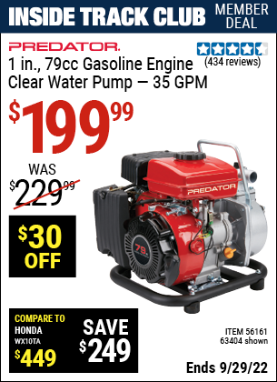 Inside Track Club members can buy the PREDATOR 1 in. 79cc Gasoline Engine Clear Water Pump (Item 63404/56161) for $199.99, valid through 9/29/2022.