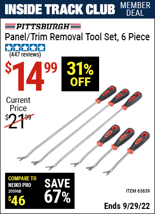 Inside Track Club members can buy the PITTSBURGH AUTOMOTIVE Panel/Trim Removal Tool Set 6 Pc. (Item 63639) for $14.99, valid through 9/29/2022.