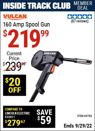 Inside Track Club members can buy the VULCAN 160A Spool Gun (Item 63793) for $219.99, valid through 9/29/2022.