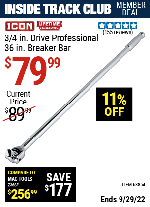 Inside Track Club members can buy the ICON 3/4 In. Drive Professional 36 In. Breaker Bar (Item 63854) for $79.99, valid through 9/29/2022.