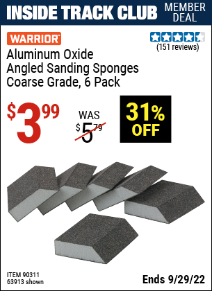 Inside Track Club members can buy the WARRIOR Aluminum Oxide Angled Sanding Sponges (Item 63913/90311) for $3.99, valid through 9/29/2022.