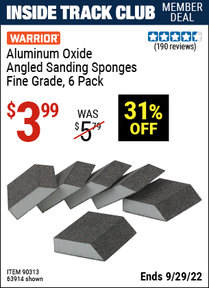 Inside Track Club members can buy the WARRIOR Aluminum Oxide Angled Sanding Sponges (Item 63914/90313) for $3.99, valid through 9/29/2022.