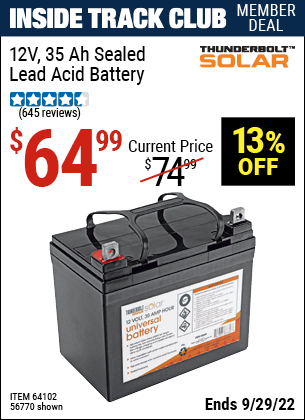 Inside Track Club members can buy the THUNDERBOLT 12 Volt 35 Amp Hour Sealed Lead Acid Battery (Item 64102/64102) for $64.99, valid through 9/29/2022.