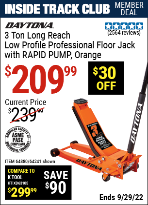 Inside Track Club members can buy the DAYTONA 3 Ton Long Reach Low Profile Professional Rapid Pump Floor Jack (Item 64241/64880) for $209.99, valid through 9/29/2022.