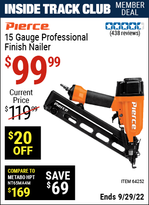 Inside Track Club members can buy the PIERCE 15 Gauge Professional Finish Nailer (Item 64252) for $99.99, valid through 9/29/2022.