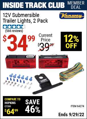 Inside Track Club members can buy the KENWAY 12V Submersible Trailer Lights 2 Pc. (Item 64274) for $34.99, valid through 9/29/2022.