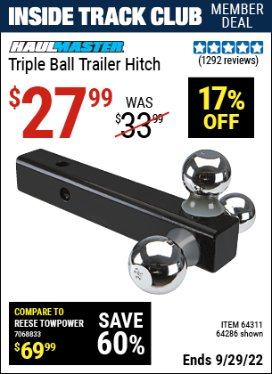 Inside Track Club members can buy the HAUL-MASTER Triple Ball Trailer Hitch (Item 64286/64311) for $27.99, valid through 9/29/2022.