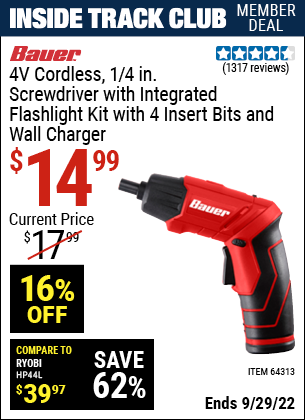 Inside Track Club members can buy the BAUER 4V 1/4 in. Cordless Screwdriver Kit (Item 64313) for $14.99, valid through 9/29/2022.