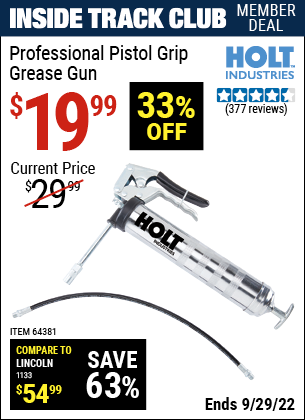 Inside Track Club members can buy the HOLT INDUSTRIES Professional Pistol Grip Grease Gun (Item 64381) for $19.99, valid through 9/29/2022.