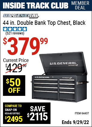 Inside Track Club members can buy the U.S. GENERAL 44 in. Double Bank Black Top Chest (Item 64437) for $379.99, valid through 9/29/2022.