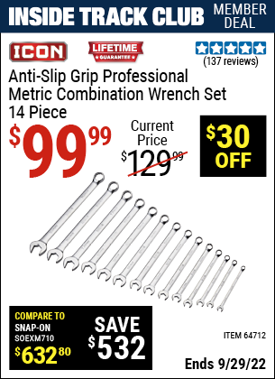 Inside Track Club members can buy the ICON 14 Pc Metric Professional Combination Wrench Set with Anti-Slip Grip (Item 64712) for $99.99, valid through 9/29/2022.