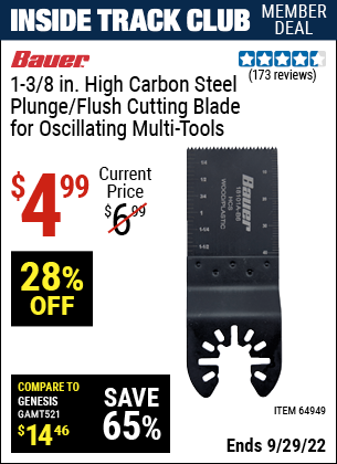 Inside Track Club members can buy the BAUER 1-3/8 in. High Carbon Steel Plunge/Flush Cutting Blade for Oscillating Multi-Tools (Item 64949) for $4.99, valid through 9/29/2022.
