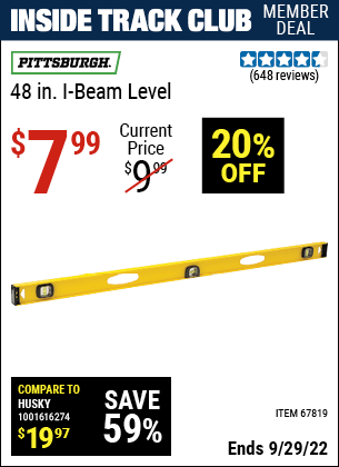 Inside Track Club members can buy the PITTSBURGH 48 in. I-Beam Level (Item 67819) for $7.99, valid through 9/29/2022.