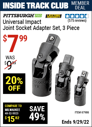 Inside Track Club members can buy the PITTSBURGH Universal Impact Joint Socket Adapter Set3 Pc. (Item 67986) for $7.99, valid through 9/29/2022.