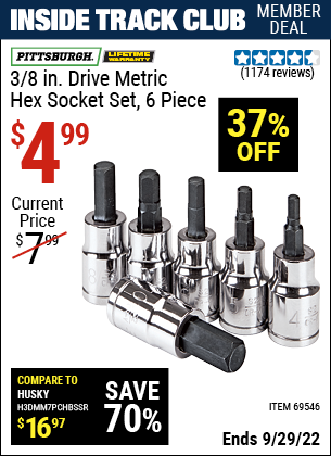 Inside Track Club members can buy the PITTSBURGH 3/8 in. Drive Metric Hex Socket Set 6 Pc. (Item 69546) for $4.99, valid through 9/29/2022.