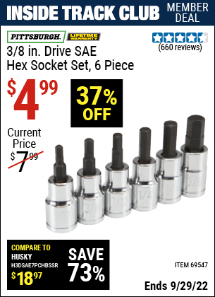 Inside Track Club members can buy the PITTSBURGH 3/8 in. Drive SAE Hex Socket Set 6 Pc. (Item 69547) for $4.99, valid through 9/29/2022.