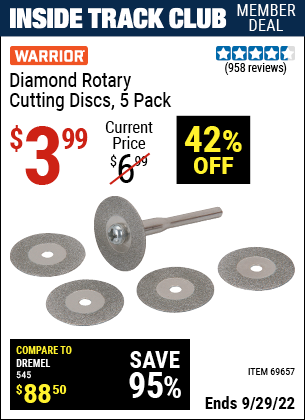Inside Track Club members can buy the WARRIOR Diamond Rotary Cutting Discs 5 Pk. (Item 69657) for $3.99, valid through 9/29/2022.