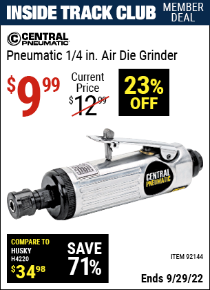 Inside Track Club members can buy the CENTRAL PNEUMATIC Pneumatic 1/4 in. Air Die Grinder (Item 92144) for $9.99, valid through 9/29/2022.