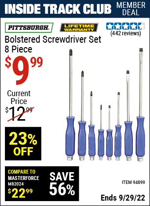 Inside Track Club members can buy the PITTSBURGH Bolstered Screwdriver Set 8 Pc. (Item 94899) for $9.99, valid through 9/29/2022.
