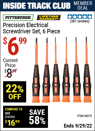 Inside Track Club members can buy the PITTSBURGH Precision Electrical Screwdriver Set 6 Pc. (Item 96075) for $6.99, valid through 9/29/2022.