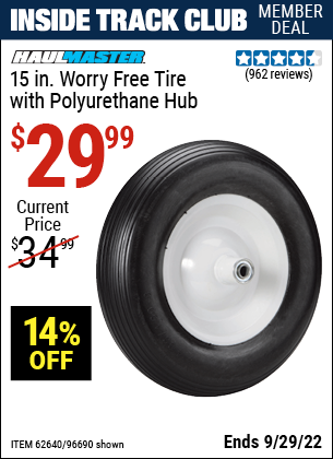 Inside Track Club members can buy the HAUL-MASTER 15 in. Worry Free Tire with Polyurethane Hub (Item 96690/62640) for $29.99, valid through 9/29/2022.