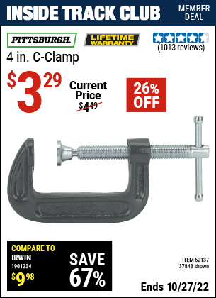 Inside Track Club members can buy the PITTSBURGH 4 in. Industrial C-Clamp (Item 37848/62137) for $3.29, valid through 10/27/2022.