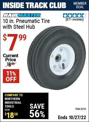 Inside Track Club members can buy the HAUL-MASTER 10 in. Pneumatic Tire with Steel Hub (Item 40729) for $7.99, valid through 10/27/2022.