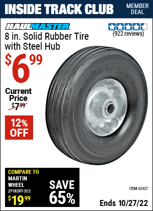 Inside Track Club members can buy the HAUL-MASTER 8 in. Heavy Duty Solid Rubber Tire with Steel Hub (Item 42427) for $6.99, valid through 10/27/2022.