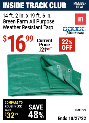 Inside Track Club members can buy the HFT 14 ft. 2 in. x 18 ft. 4 in. Green/Farm All Purpose/Weather Resistant Tarp (Item 47675) for $16.99, valid through 10/27/2022.