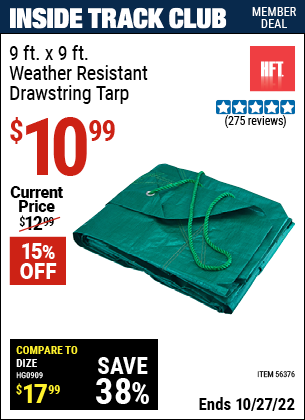 Inside Track Club members can buy the HFT 9 Ft. X 9 Ft. Weather Resistant Drawstring Tarp (Item 56376) for $10.99, valid through 10/27/2022.